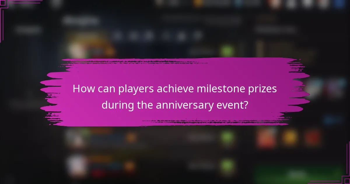 How can players achieve milestone prizes during the anniversary event?