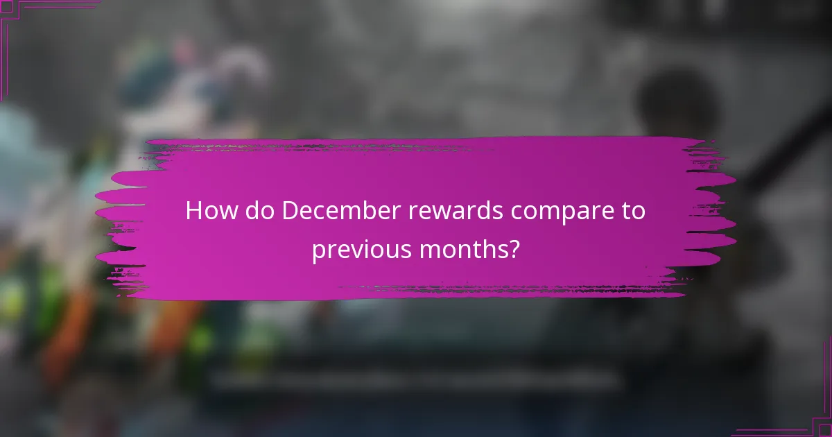 How do December rewards compare to previous months?