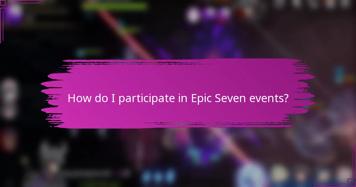 How do I participate in Epic Seven events?