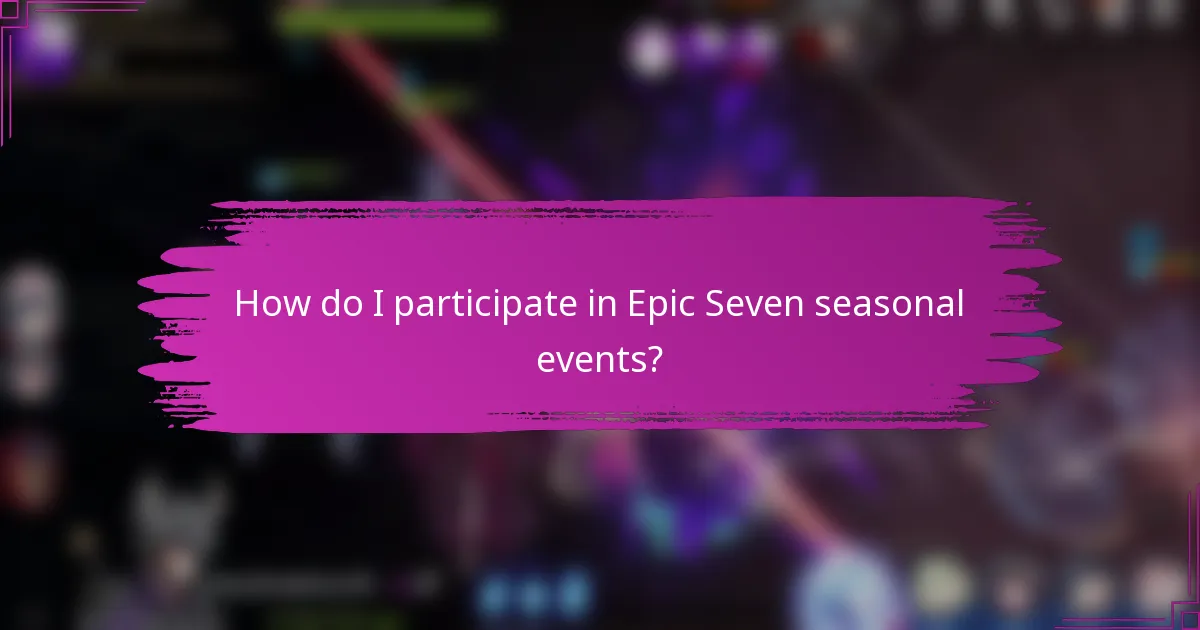 How do I participate in Epic Seven seasonal events?