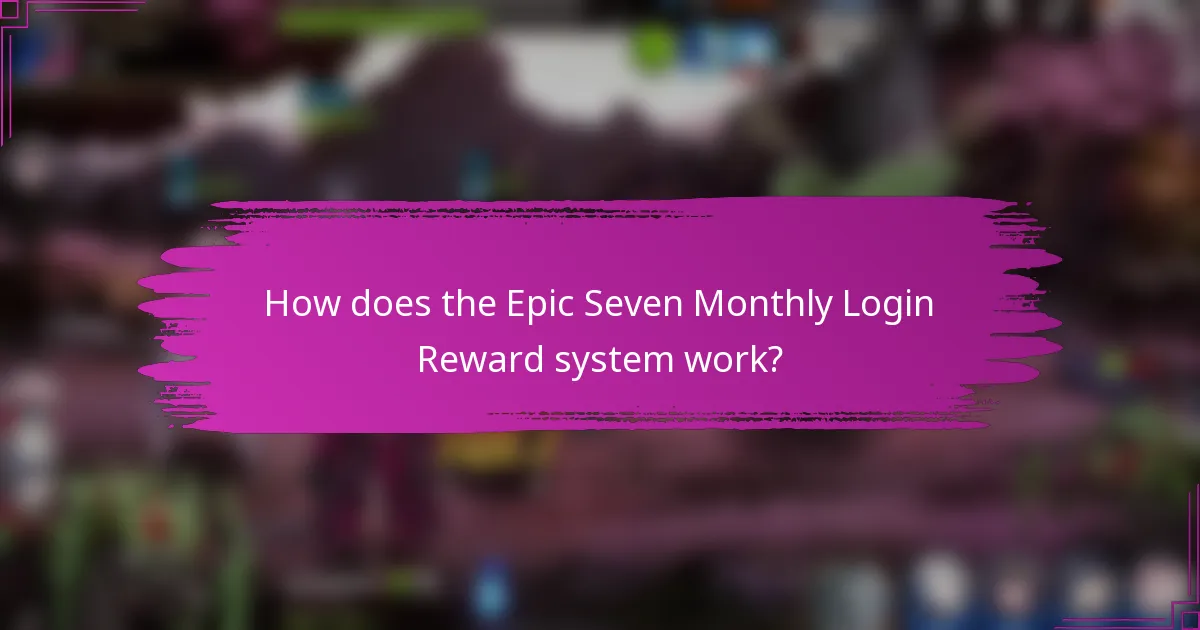 How does the Epic Seven Monthly Login Reward system work?