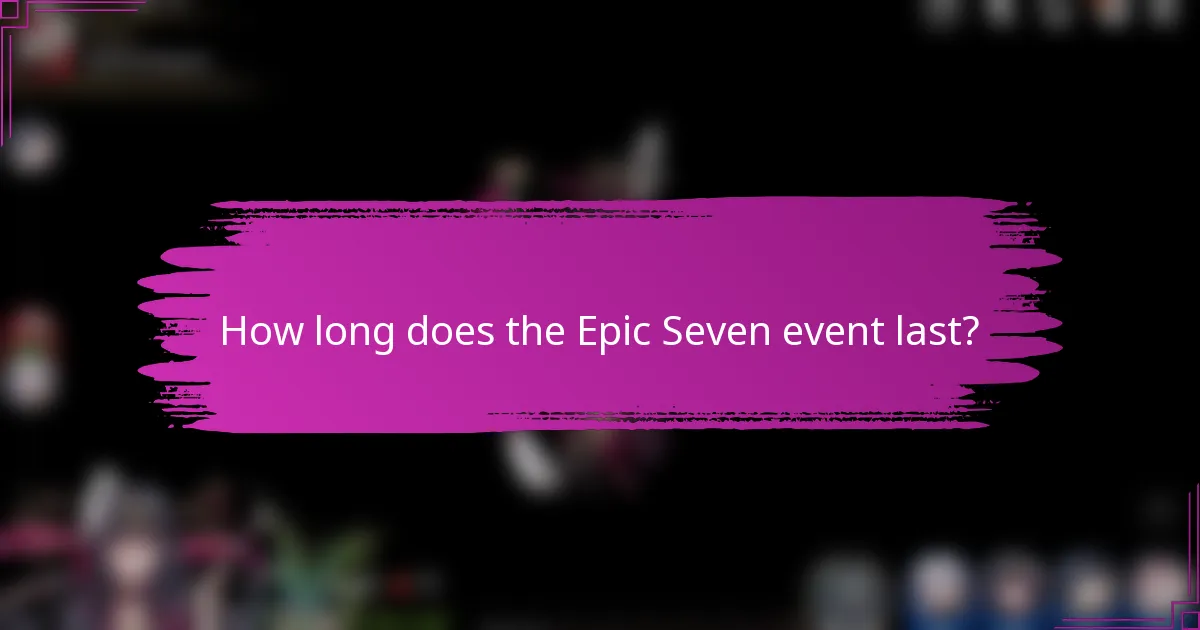 How long does the Epic Seven event last?