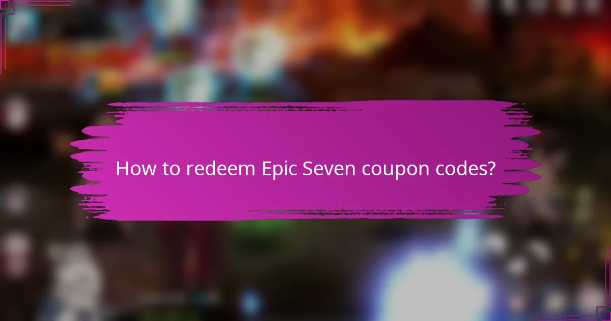 How to redeem Epic Seven coupon codes?
