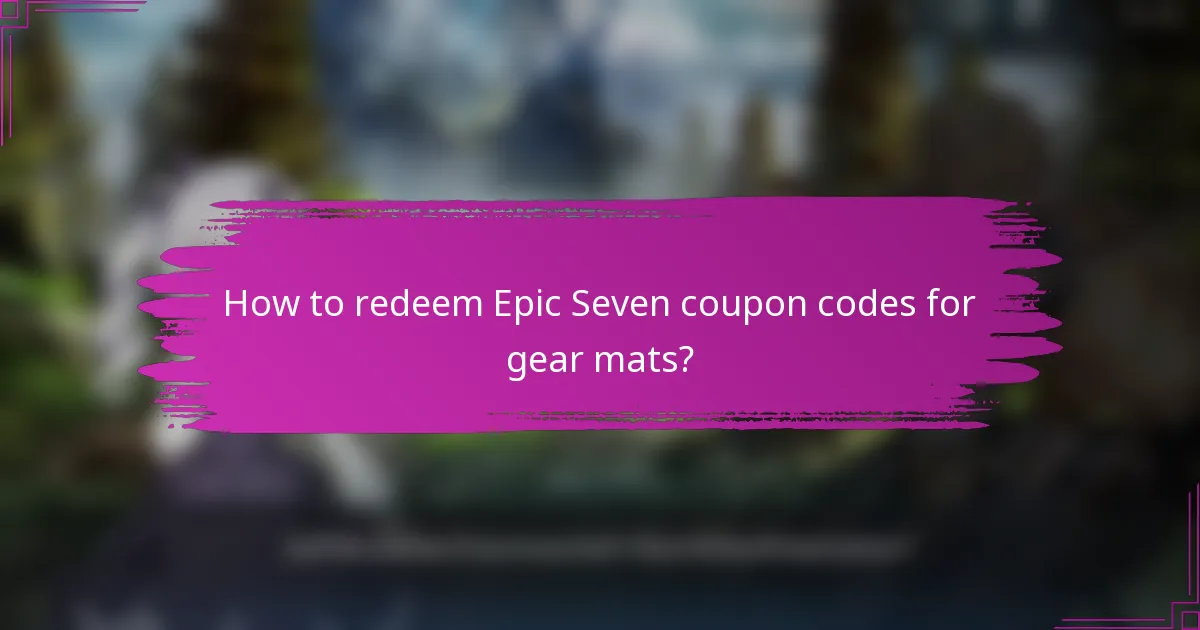 How to redeem Epic Seven coupon codes for gear mats?