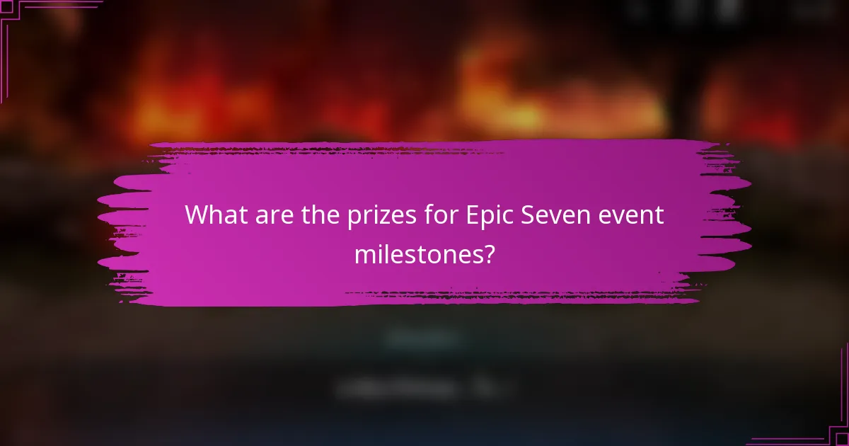 What are the prizes for Epic Seven event milestones?