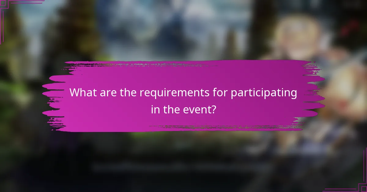What are the requirements for participating in the event?