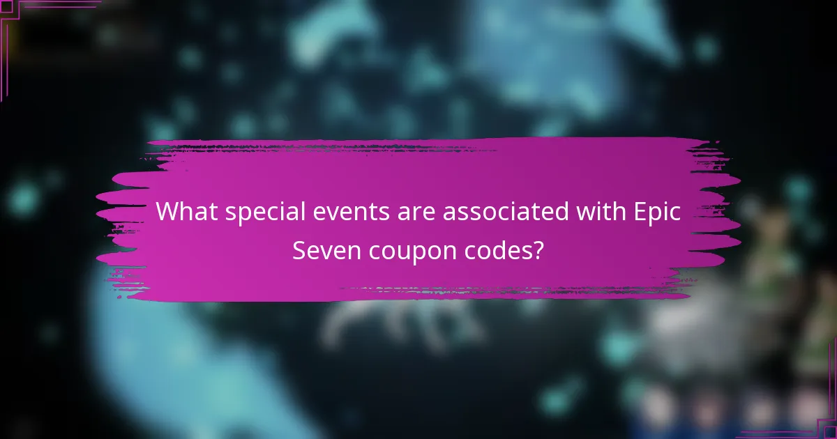 What special events are associated with Epic Seven coupon codes?