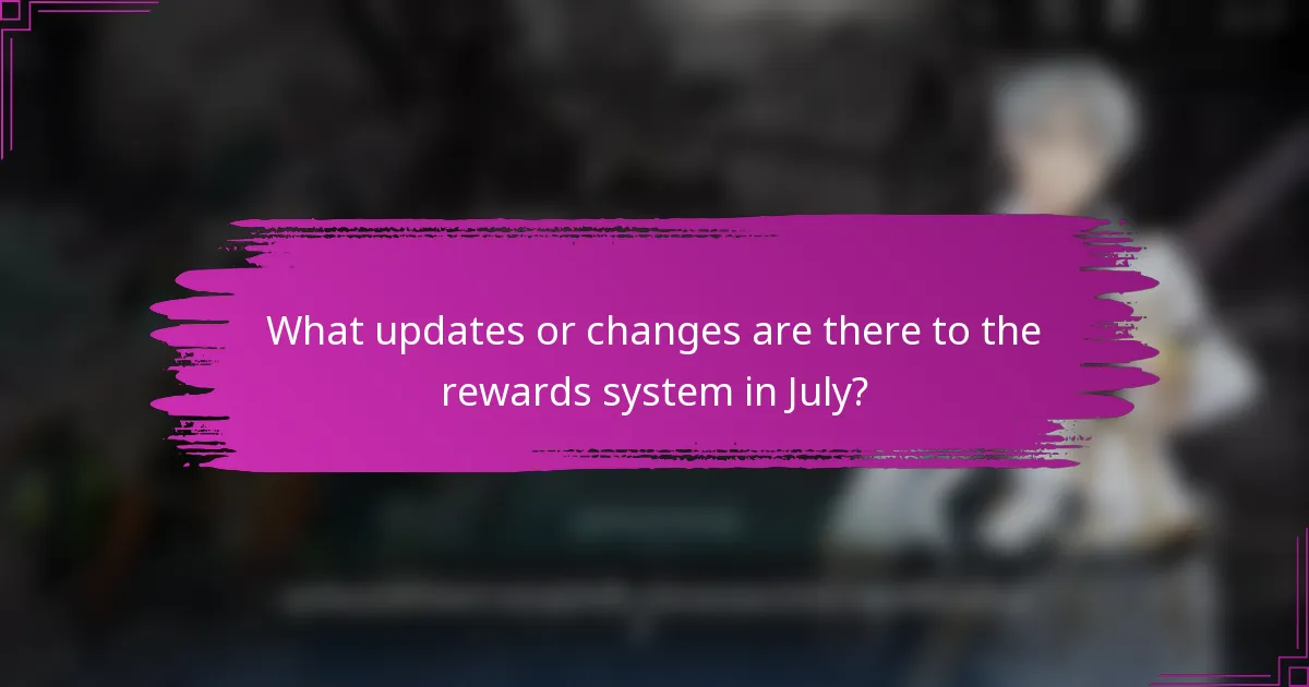 What updates or changes are there to the rewards system in July?