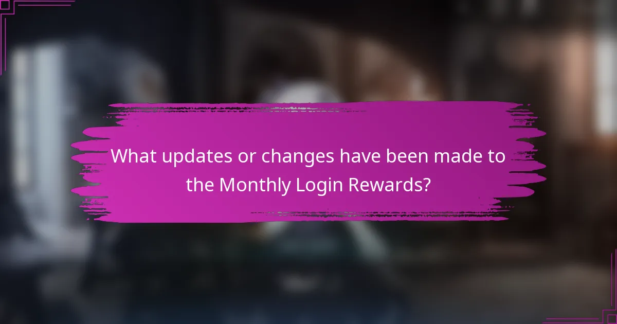 What updates or changes have been made to the Monthly Login Rewards?
