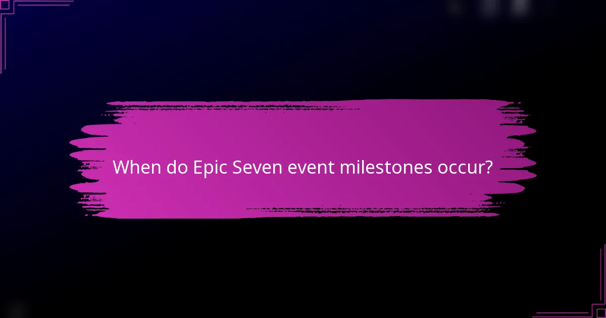 When do Epic Seven event milestones occur?