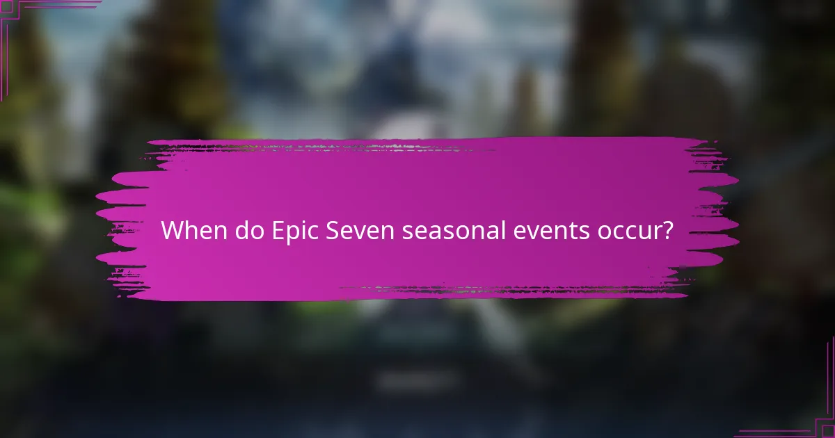 When do Epic Seven seasonal events occur?