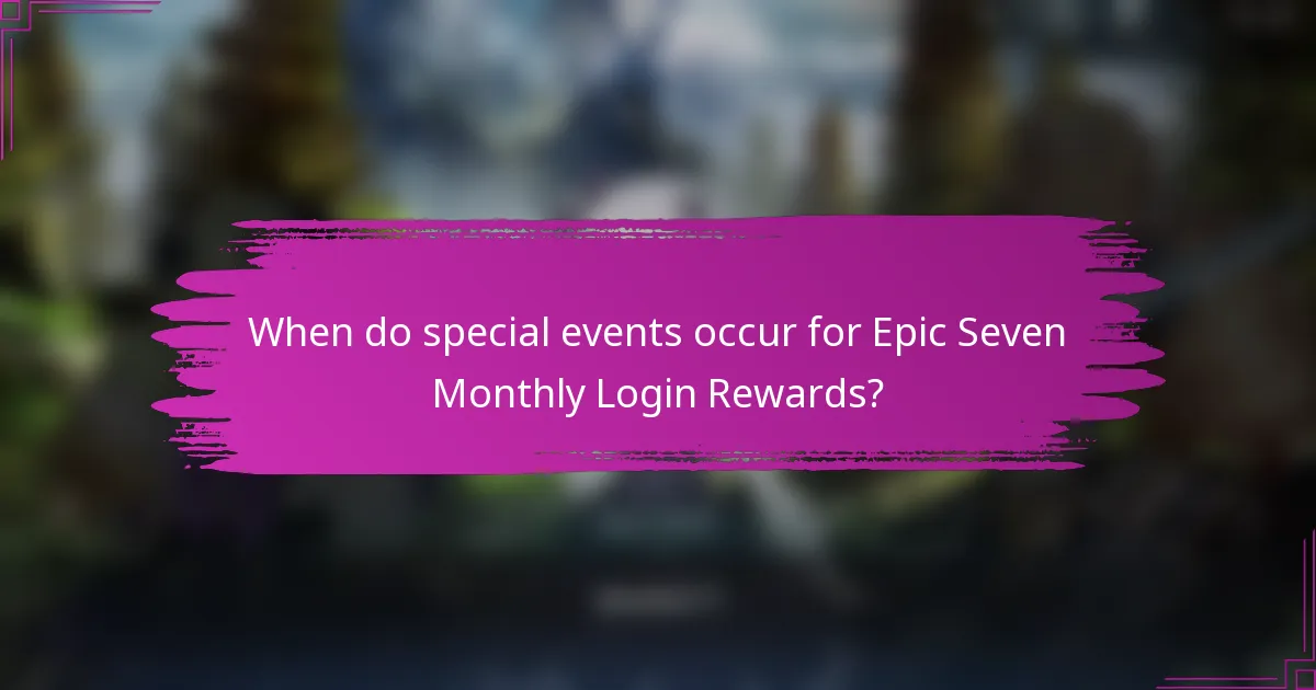When do special events occur for Epic Seven Monthly Login Rewards?