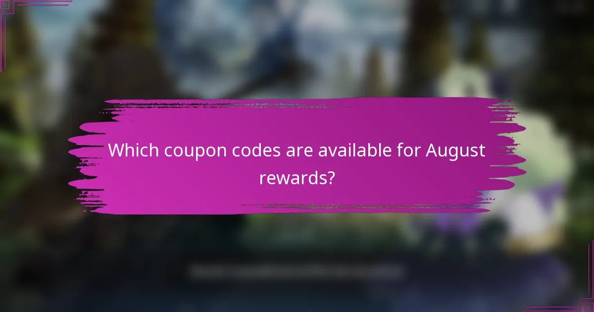 Which coupon codes are available for August rewards?