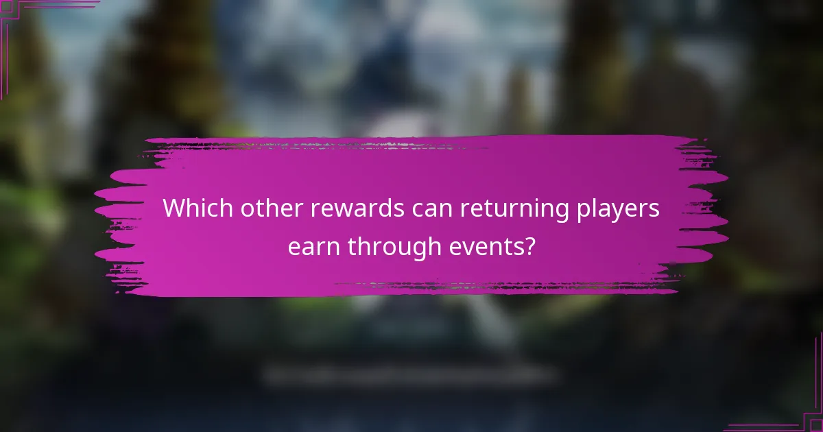 Which other rewards can returning players earn through events?
